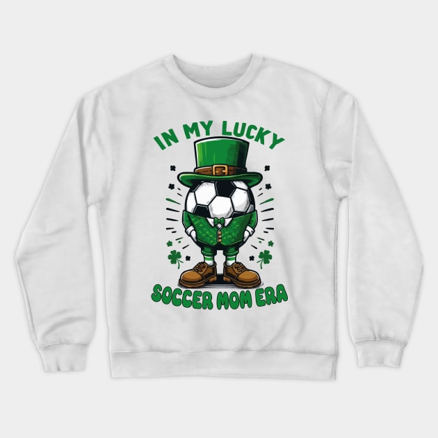 In My Lucky Soccer Mom Era St. Patrick's Day Football Funny Crewneck Sweatshirt by JUST PINK